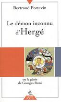 Couverture du livre « Le démon inconnu d'Hergé ou le génie de Georges Remi » de Bertrand Portevin aux éditions Dervy