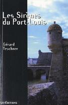 Couverture du livre « Les sirènes du Port-Louis » de Gerard Teschner aux éditions Liv'editions