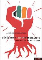 Couverture du livre « Generation altermondialiste » de Intergalactique aux éditions Syllepse