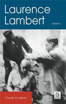 Couverture du livre « Laurence Lambert » de Claude Croubois aux éditions Editions Sutton