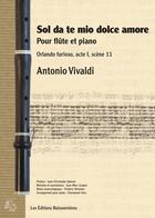 Couverture du livre « Sol da te mio dolce amore ; pour flute et piano, orlando furioso, acte I scène 11 » de Antonio Vivaldi aux éditions Buissonnieres