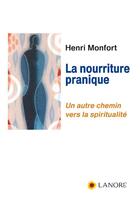 Couverture du livre « La nourriture pranique ; un autre chemin vers la spiritualité » de Henri Monfort aux éditions Lanore