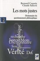 Couverture du livre « Les mots justes ; dictionnaire du questionnement philosophique » de Caussin/Saliceti aux éditions Vega