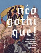 Couverture du livre « Néogothique ! : Fascination et réinterprétation du Moyen-Age en Alsace (1880-1930) » de Jerome Schweitzer aux éditions Bnu Strasbourg