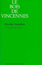 Couverture du livre « Le bois de Vincennes » de Nicolas Sarafian aux éditions Parentheses