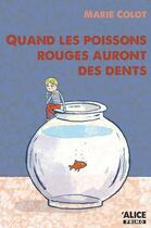 Couverture du livre « Quand les poissons rouges auront des dents » de Philippe De Kemmeter et Marie Colot aux éditions Alice