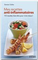 Couverture du livre « Mes recettes anti-inflammatoires » de Galtier Damien aux éditions Ixelles Editions