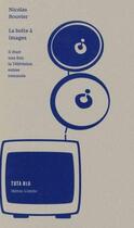 Couverture du livre « La boîte à images : il était une fois la Télévision suisse romande » de Nicolas Bouvier aux éditions Heros Limite