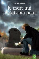 Couverture du livre « Le mort qui voulait ma peau » de Moore Carole aux éditions Soulières éditeur