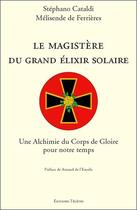 Couverture du livre « Le magistère du grand elixir solaire » de Stephano Cataldi aux éditions Teletes