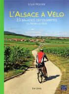 Couverture du livre « L'Alsace à vélo : 33 balades découvertes du Nord au Sud » de Louis Holder aux éditions Est Libris