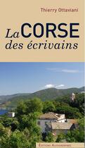 Couverture du livre « La Corse des écrivains » de Thierry Ottaviani aux éditions Alexandrines
