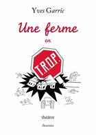 Couverture du livre « Une ferme en T.R.O.P. » de Yves Garric aux éditions Fleurines
