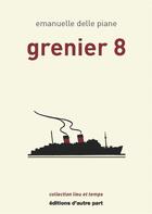 Couverture du livre « Grenier 8 » de Delle Piane E. aux éditions D'autre Part