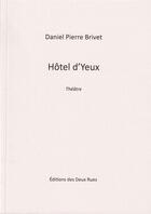 Couverture du livre « Hotel d'yeux » de Daniel Pierre Brivet aux éditions Editions Des Deux Rues