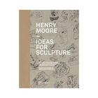 Couverture du livre « Henry Moore ; ideas for sculpture » de Muir aux éditions Jrp / Ringier