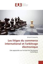 Couverture du livre « Les litiges du commerce international et l'arbitrage electronique » de El Shakankiry Ahmed aux éditions Editions Universitaires Europeennes