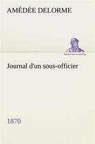 Couverture du livre « Journal d'un sous-officier, 1870 » de Delorme Amedee aux éditions Tredition