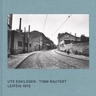 Couverture du livre « Ute Eskildsen, Timm Rautert : Leipzig 1972 » de Ute Eskildsen et Timm Rautert aux éditions Steidl