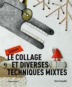 Couverture du livre « Explorer le collage et diverses techniques mixtes » de Victor Escandelle aux éditions Promopress