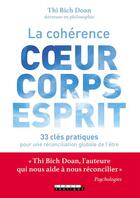 Couverture du livre « La cohérence coeur, corps, esprit ; 33 clés pratiques pour une réconciliation globale de l'être » de Thi Bich Doan aux éditions Leduc