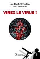 Couverture du livre « Virez le virus ! » de Jean-Claude Ceccarelli aux éditions Sydney Laurent