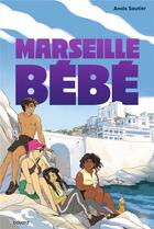 Couverture du livre « Marseille, bébé » de Anais Sautier et Claire Fauvel aux éditions Bayard Jeunesse