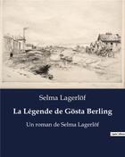 Couverture du livre « La Légende de Gosta Berling : Un roman de Selma Lagerlof » de Selma Lagerlof aux éditions Culturea