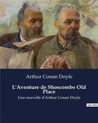 Couverture du livre « L'Aventure de Shoscombe Old Place : Une nouvelle d'Arthur Conan Doyle » de Arthur Conan Doyle aux éditions Culturea