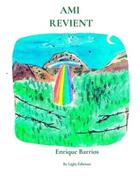 Couverture du livre « Ami revient » de Barrios Enrique aux éditions Be Light