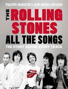 Couverture du livre « THE ROLLING STONES ALL THE SONG - THE STORY BEHIND EVERY TRACK » de Philippe Margotin aux éditions Little Brown Usa