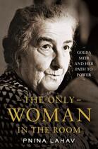 Couverture du livre « THE ONLY WOMAN IN THE ROOM - GOLDA MEIR AND HER PATH TO POWER » de Pnina Lahav aux éditions Princeton University Press