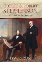 Couverture du livre « George & Robert Stephenson » de David Ross aux éditions History Press Digital