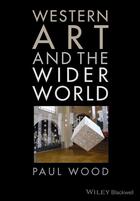 Couverture du livre « Western Art and the Wider World » de Paul Wood aux éditions Wiley-blackwell