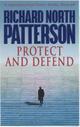 Couverture du livre « Protect And Defend » de Richard North Patterson aux éditions Random House Digital