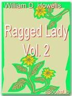 Couverture du livre « Ragged Lady Vol. 2 » de William Dean Howells aux éditions Ebookslib