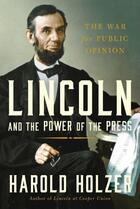 Couverture du livre « Lincoln and the Power of the Press » de Harold Holzer aux éditions Simon & Schuster
