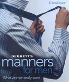 Couverture du livre « Debrett's manners for men what women really want » de Dickson Jane E aux éditions Acc Art Books