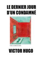 Couverture du livre « Le dernier jour d'un condamné » de Victor Hugo aux éditions Les Editions De Londres