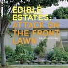 Couverture du livre « Edible estates attack front lawn » de Haeg Fritz aux éditions Thames & Hudson