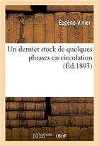 Couverture du livre « Un dernier stock de quelques phrases en circulation » de Vivier Eugene aux éditions Hachette Bnf