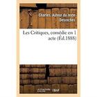 Couverture du livre « Les critiques, comedie en 1 acte » de Desroches Charles aux éditions Hachette Bnf