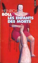 Couverture du livre « Les enfants des morts » de Heinrich Boll aux éditions Points