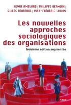 Couverture du livre « Les nouvelles approches sociologiques des organisations (3e édition) » de Amblard/Bernoux aux éditions Seuil