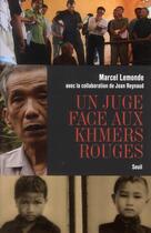 Couverture du livre « Un juge face aux Khmers rouges » de Marcel Lemonde et Jean Reynaud aux éditions Seuil