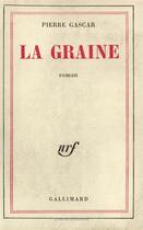 Couverture du livre « La graine » de Pierre Gascar aux éditions Gallimard