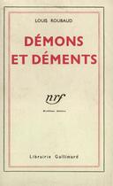 Couverture du livre « Demons et dements » de Louis Roubaud aux éditions Gallimard