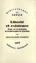 Couverture du livre « Liberté et existence ; étude sur la formation de la philosophie de Schelling » de Jean-Francois Marquet aux éditions Gallimard