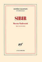 Couverture du livre « Sibir ; Moscou-Vladivostok (mai-juin 2010) » de Danièle Sallenave aux éditions Gallimard