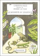 Couverture du livre « Le bonheur du crapaud » de Umberto Pasti et Pierre Le-Tan aux éditions Flammarion